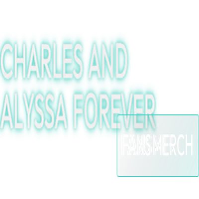 Charles And Alyssa Forever Merch